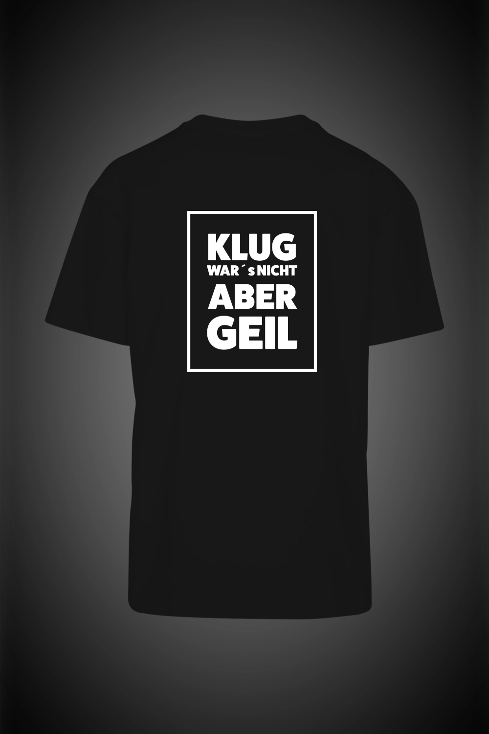Unisex T-Shirt Klug war´s nicht aber geil 2